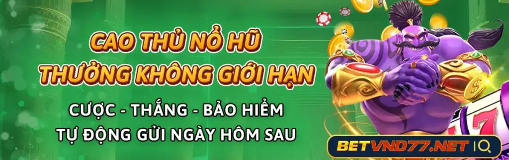 cao thủ nổ hũ tại betvnd77